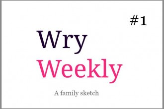 Wry Weekly 1