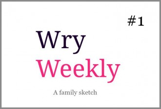 Wry Weekly 1