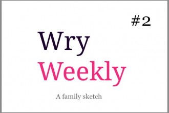 Wry Weekly 2